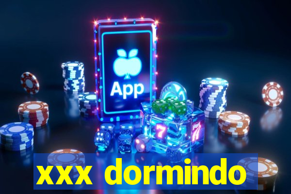 xxx dormindo